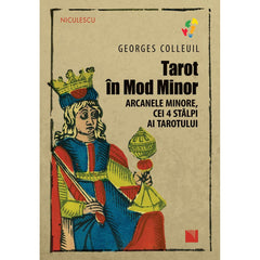 Tarot in Mod Minor. Arcanele minore, cei 4 stalpi ai Tarotului, de Georges Colleuil - Publisol.ro
