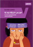 Te - au facut la cap, de Oliver James - Publisol.ro