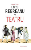 Teatru , de Liviu Rebreanu - Publisol.ro