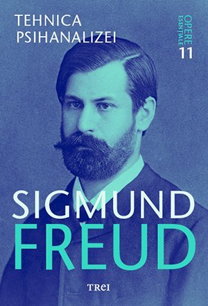 Tehnica psihanalizei - Opere Esenţiale, vol. 11 , de Sigmund Freud - Publisol.ro