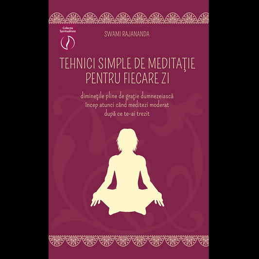 Tehnici simple de meditatie pentru fiecare zi, de Swami Rajananda