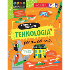 TEHNOLOGIA pentru cei mici. Primele proiecte, de Alice James - Publisol.ro