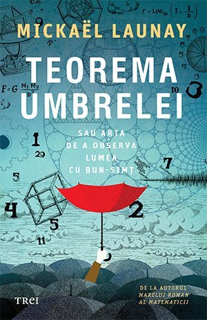 Teorema umbrelei. Sau arta de a observa lumea cu bun - simț, de Mickaël Launay - Publisol.ro