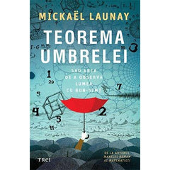 Teorema umbrelei. Sau arta de a observa lumea cu bun - simț, de Mickaël Launay - Publisol.ro
