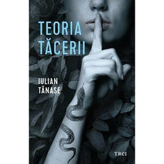 Teoria tăcerii, de Iulian Tănase - Publisol.ro