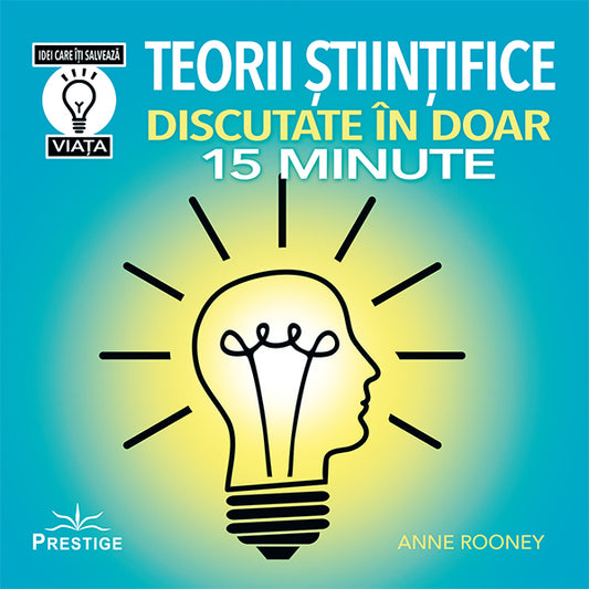 Teorii stiintifice discutate in doar 15 minute, de Anne Rooney