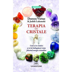 Terapia cu cristale, de Doreen Virtue & Judith Lukomski - Publisol.ro