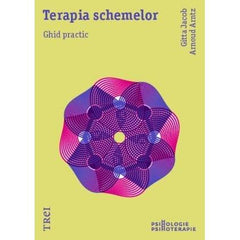 Terapia schemelor. Ghid practic , de Gitta Jacob, Arnoud Arntz - Publisol.ro