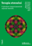 Terapia stresului. O abordare comportamentală rațional - emotivă, de Albert Ellis, Jack Gordon, Michael Neenan, Stephen Palmer - Publisol.ro