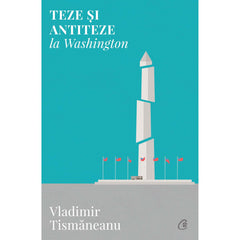 Teze si antiteze la Washington, de Vladimir Tismaneanu