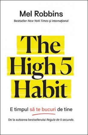 The High 5 Habit. E timpul să te bucuri de tine, de Mel Robbins - Publisol.ro