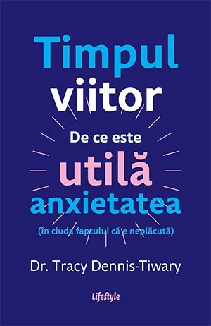 Timpul viitor, de Tracy Dennis - Tiwary - Publisol.ro