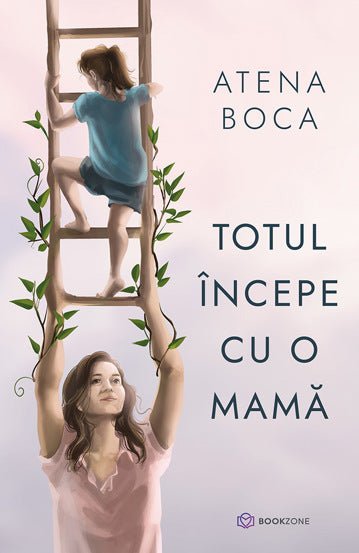 Totul incepe cu o mama, de Atena Boca - Publisol.ro