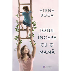 Totul incepe cu o mama, de Atena Boca - Publisol.ro