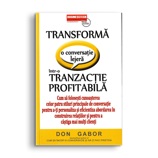 Transforma o conversatie lejera intr - o tranzactie profitabila, de Don Gabor - Publisol.ro