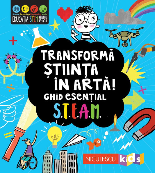 Transforma stiinta in arta. Ghid esential STEAM, de Eryl Nash - Publisol.ro