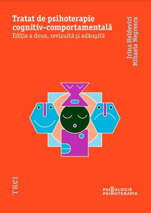 Tratat de psihoterapie cognitiv - comportamentală. Ediția a doua, revizuită și adăugită, de Irina Holdevici, Mihaela Negrescu - Publisol.ro