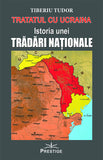 Tratatul cu Ucraina - Istoria unei Tradari Nationale, de Tiberiu Tudor