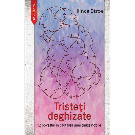 Tristeti deghizate, de Ilinca Stroe - Publisol.ro