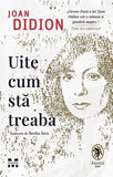 Uite cum stă treaba, de Joan Didion - Publisol.ro