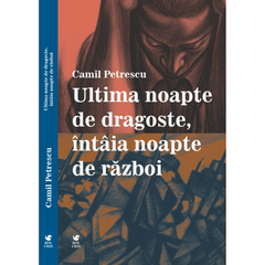 Ultima noapte de dragoste, intaia noapte de razboi, de Camil Petrescu - Publisol.ro