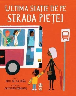 Ultima stație de pe Strada Pieței, de Matt de la Peña - Publisol.ro