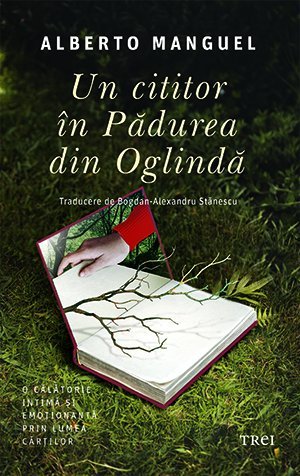 Un cititor în Pădurea din Oglindă, de Alberto Manguel - Publisol.ro