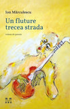 Un fluture trecea strada, de Ion Mărculescu - Publisol.ro