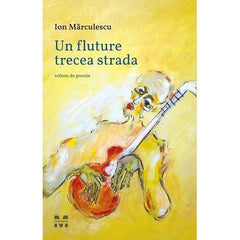 Un fluture trecea strada, de Ion Mărculescu - Publisol.ro