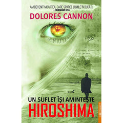 Un suflet isi aminteste Hiroshima, de Dolores Cannon - Publisol.ro