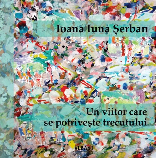 Un viitor care se potriveste trecutului, de Ioana Iuna Serban - Publisol.ro