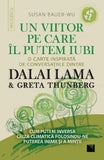 Un viitor pe care il putem iubi. O CARTE INSPIRATA DE CONVERSATIILE DINTRE DALAI LAMA & GRETA THUNBERG. Cum putem inversa criza climatica folosindu - ne puterea inimii si a mintii, de Susan Bauer - Wu impreuna cu Stephanie Higgs - Publisol.ro