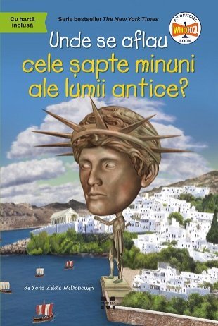 Unde se aflau cele șapte minuni ale lumii antice?, de Yona Zeldis McDonough - Publisol.ro