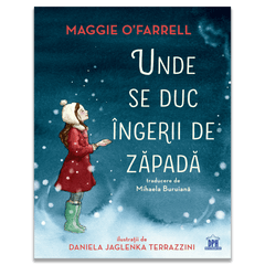 Unde se duc ingerii de zapada, de Maggie O’Farrell - Publisol.ro