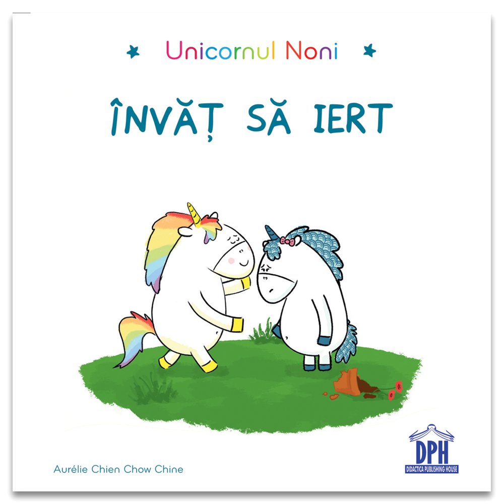 Unicornul Noni - Învăț să iert, de Aurélie Chien Chow Chine - Publisol.ro