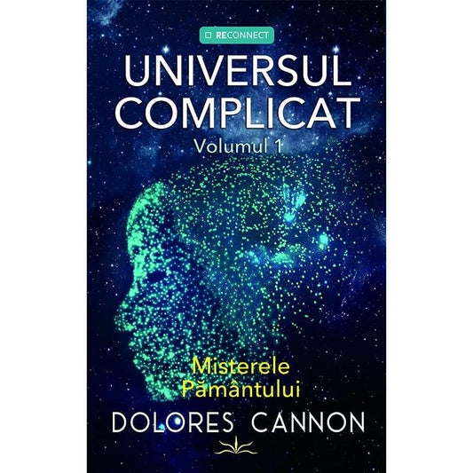 Universul Complicat - Misterele Pamantului. Volumul 1, de Dolores Cannon - Publisol.ro