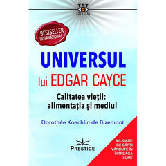 Universul lui Edgar Cayce. Calitatea Vietii: Alimentatia si Mediul, de Dorothee Koechlin de Bizemont - Publisol.ro