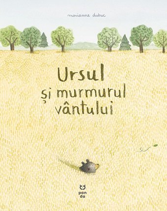 Ursul și murmurul vântului, de Marianne Dubuc - Publisol.ro