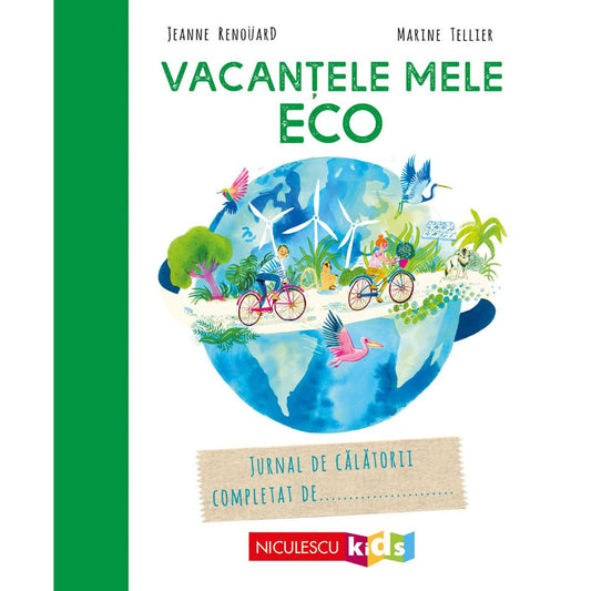 Vacantele mele ECO. Jurnal de calatorii completat de…, de Jeanne Renouard, Marine Tellier - Publisol.ro