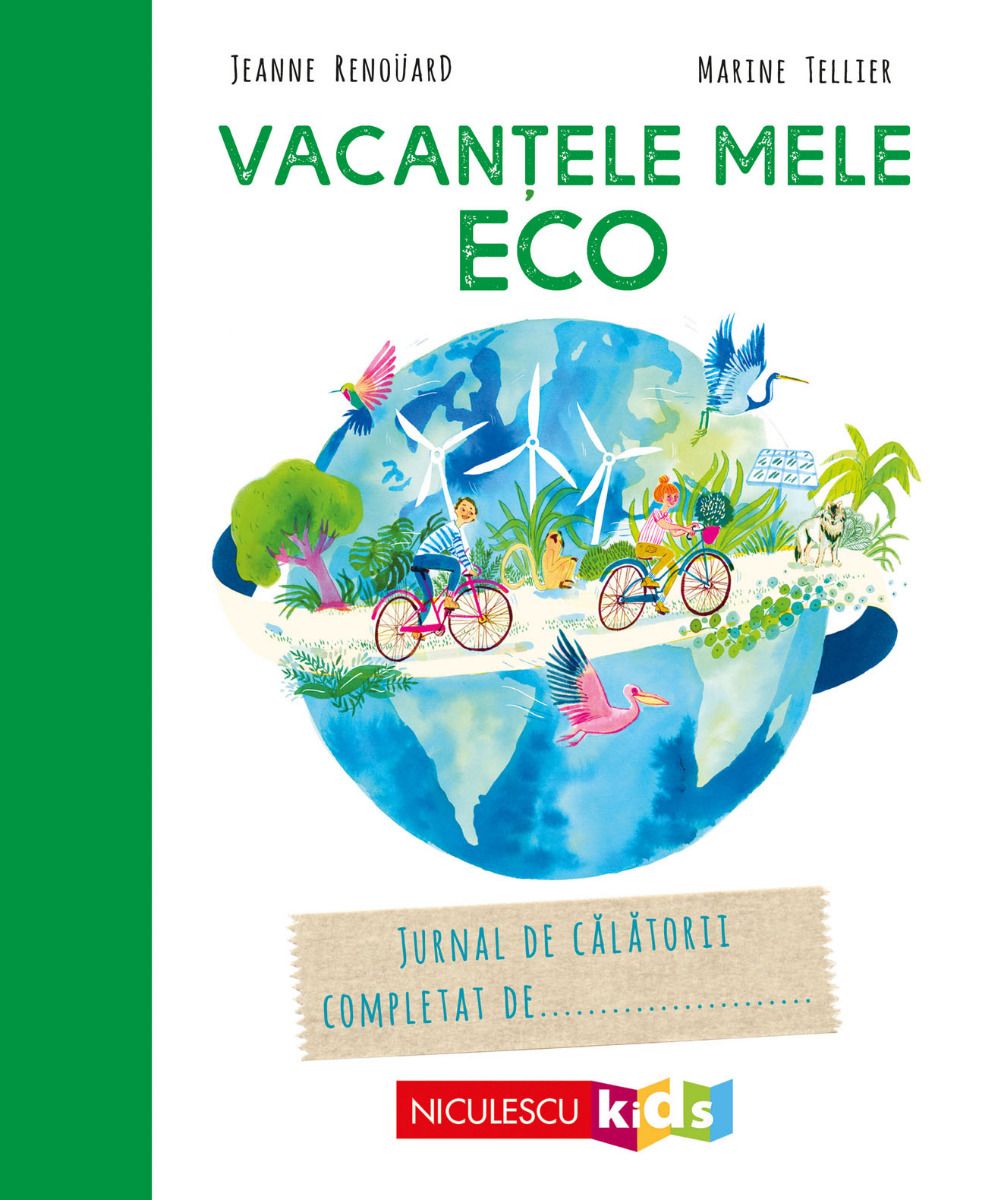 Vacantele mele ECO. Jurnal de calatorii completat de…, de Jeanne Renouard, Marine Tellier - Publisol.ro