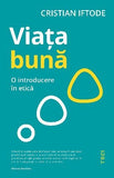 Viața bună. O introducere în etică, de Cristian Iftode - Publisol.ro