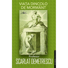 Viata dincolo de mormant, de Scarlat Demetrescu - Publisol.ro