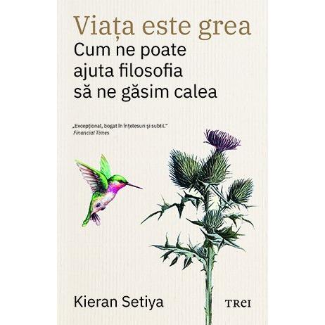 Viața este grea, de Kieran Setiya - Publisol.ro