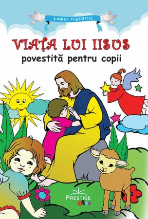 Viata lui Iisus povestita pentru copii, de Ana Maria Zabava