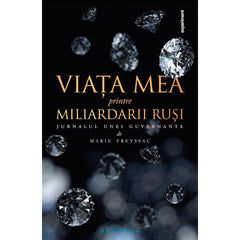 Viata mea printre miliardarii rusi , de Marie Freysac - Publisol.ro
