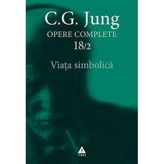 Viaţa simbolică - Opere Complete, vol. 18/2, de C.G. Jung - Publisol.ro