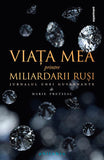 Viata mea printre miliardarii rusi , de Marie Freysac