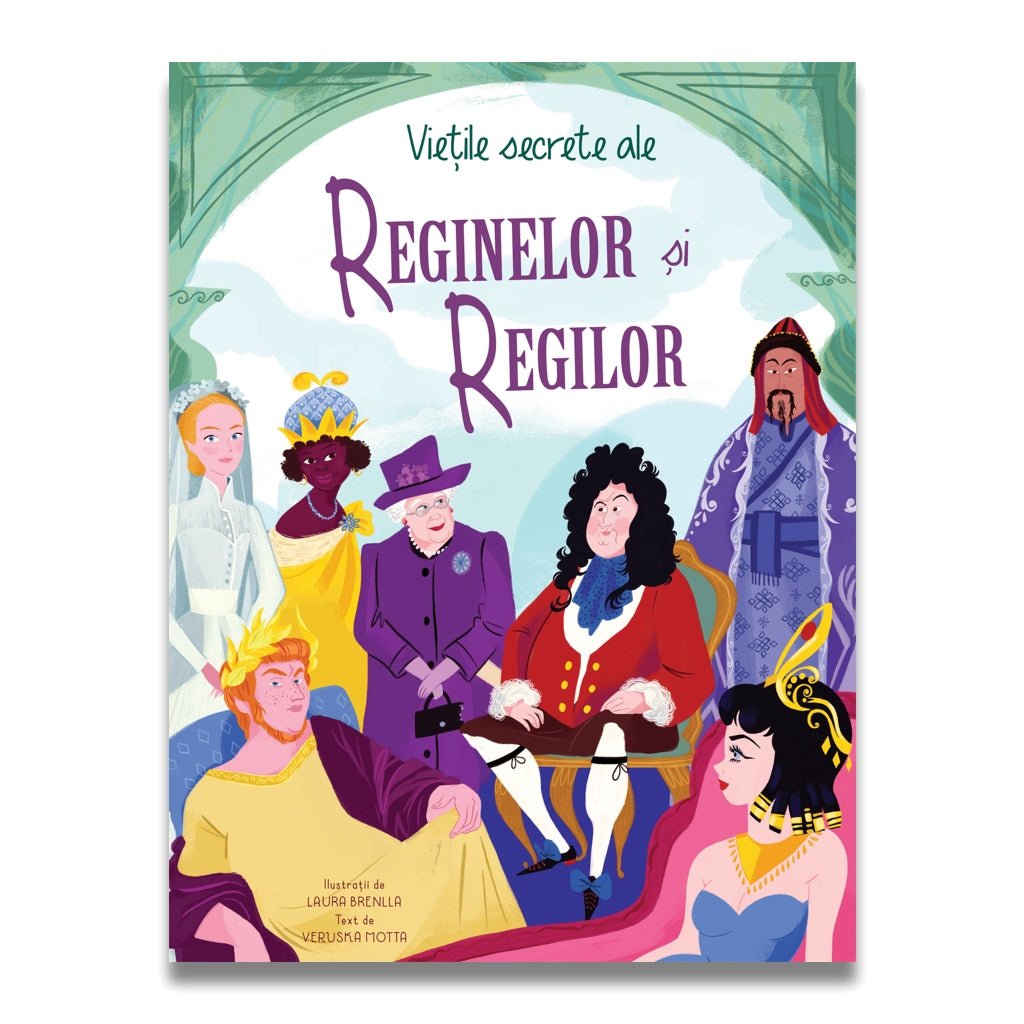 Vietile secrete ale reginelor si regilor, de Veruska Motta, ilustrații: Laura Brenlla - Publisol.ro