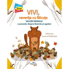 Vivi, veverita cu falcute - Valori morale: O poveste despre lacomie si egoism, de Felicia Law - Publisol.ro