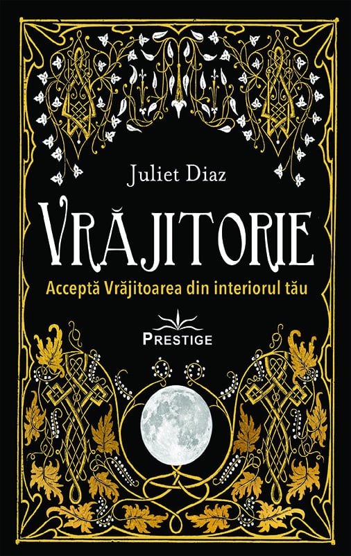 Vrajitorie. Accepta Vrajitoarea din interiorul tau, de Juliet Diaz - Publisol.ro